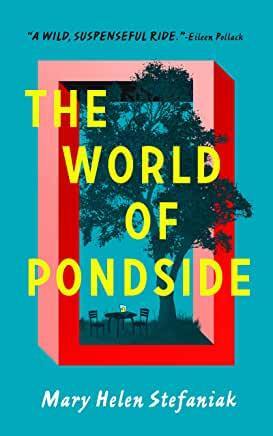 Click here to order THE WORLD OF PONDSIDE, a novel, from Blackstone Publishing.